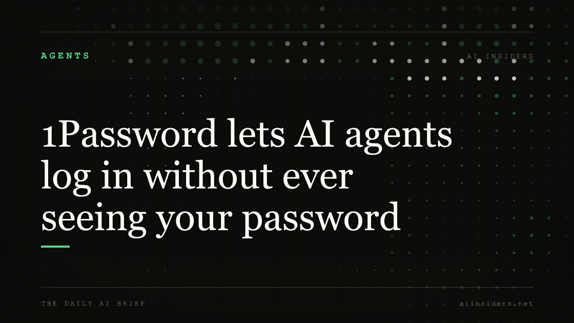 1Password lets AI agents log in without ever seeing your password, featured image for AI Insiders
