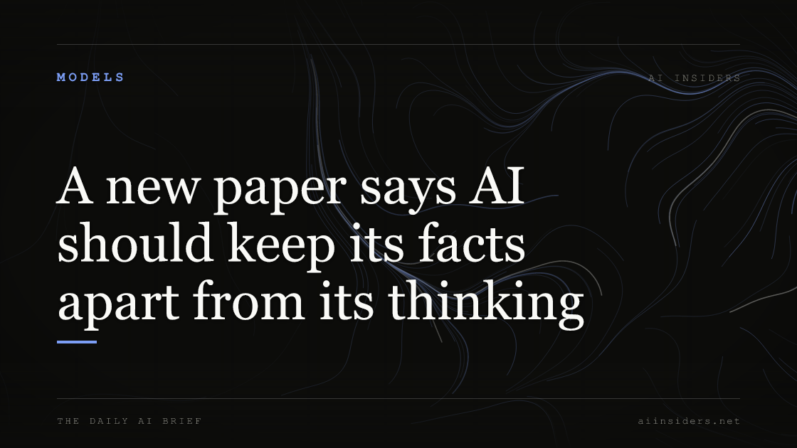 A new paper says AI should keep its facts apart from its thinking, featured image for AI Insiders