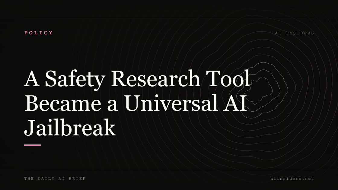 A Safety Research Tool Became a Universal AI Jailbreak, featured image for AI Insiders