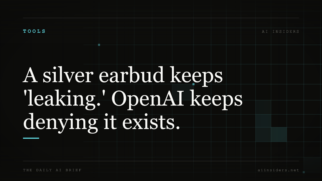 A silver earbud keeps 'leaking.' OpenAI keeps denying it exists., featured image for AI Insiders