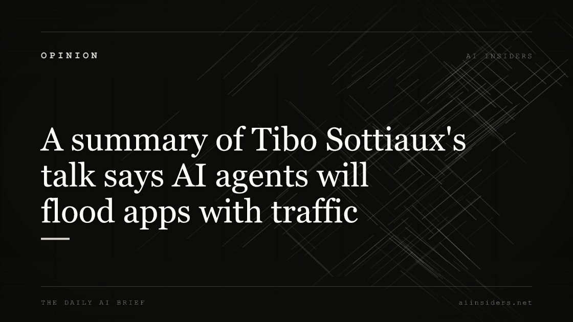 A summary of Tibo Sottiaux's talk says AI agents will flood apps with traffic, featured image for AI Insiders