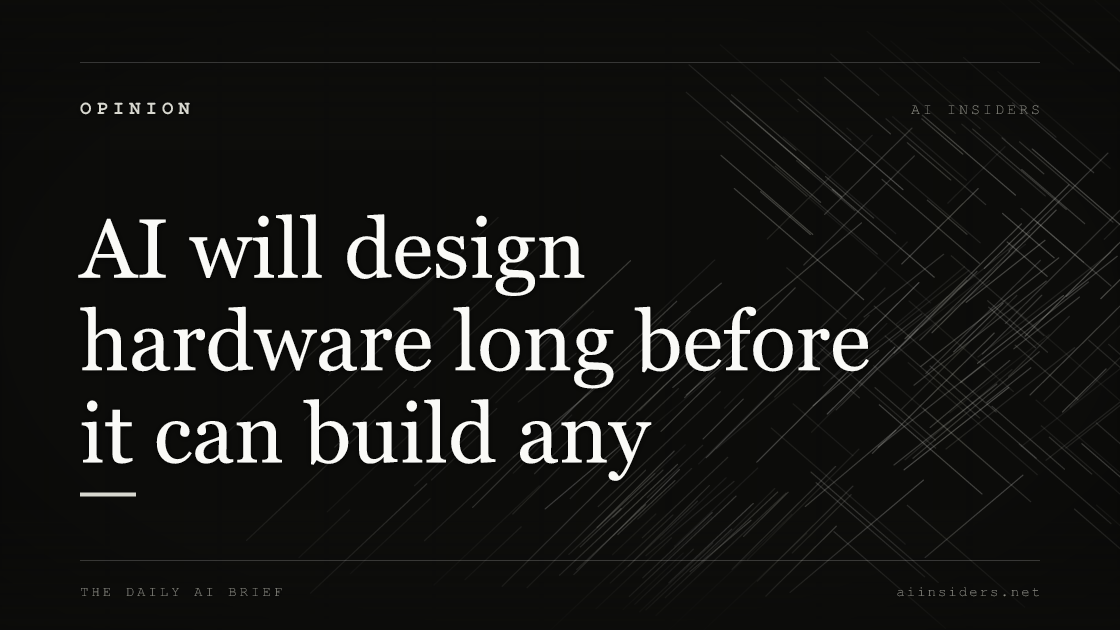 AI will design hardware long before it can build any, featured image for AI Insiders