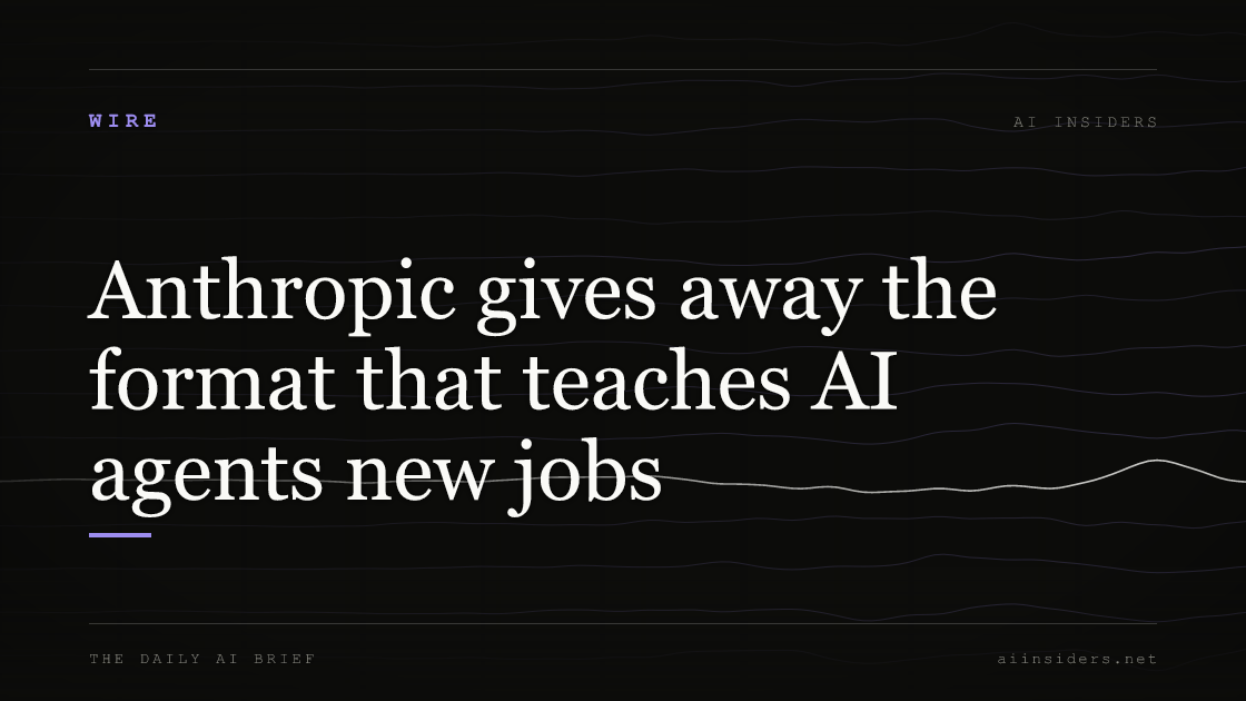 Anthropic gives away the format that teaches AI agents new jobs, featured image for AI Insiders