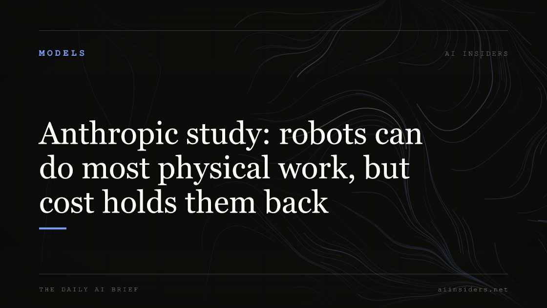 Anthropic study: robots can do most physical work, but cost holds them back, featured image for AI Insiders