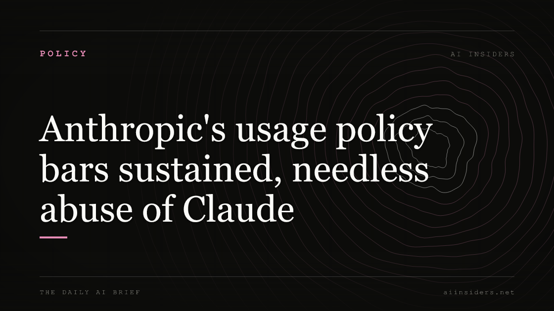 Anthropic's usage policy bars sustained, needless abuse of Claude, featured image for AI Insiders
