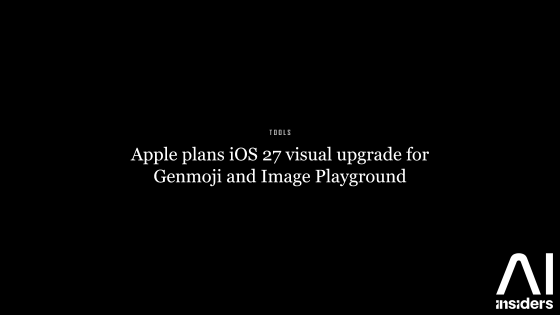 Apple plans iOS 27 visual upgrade for Genmoji and Image Playground — featured image for AI Insiders