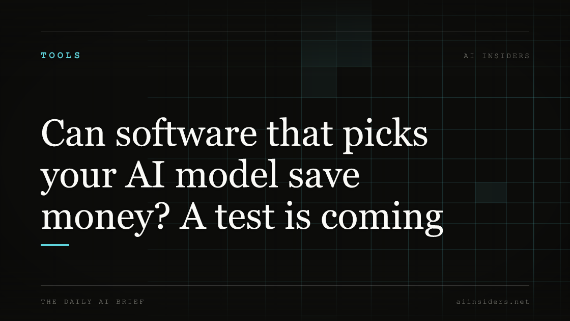 Can software that picks your AI model save money? A test is coming, featured image for AI Insiders