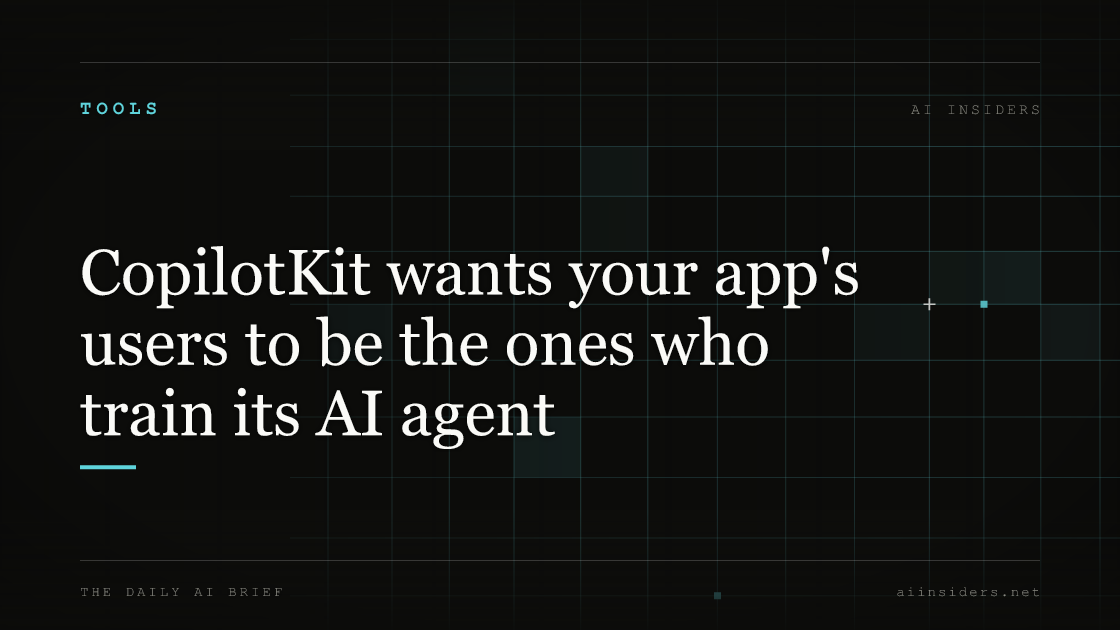 CopilotKit wants your app's users to be the ones who train its AI agent, featured image for AI Insiders