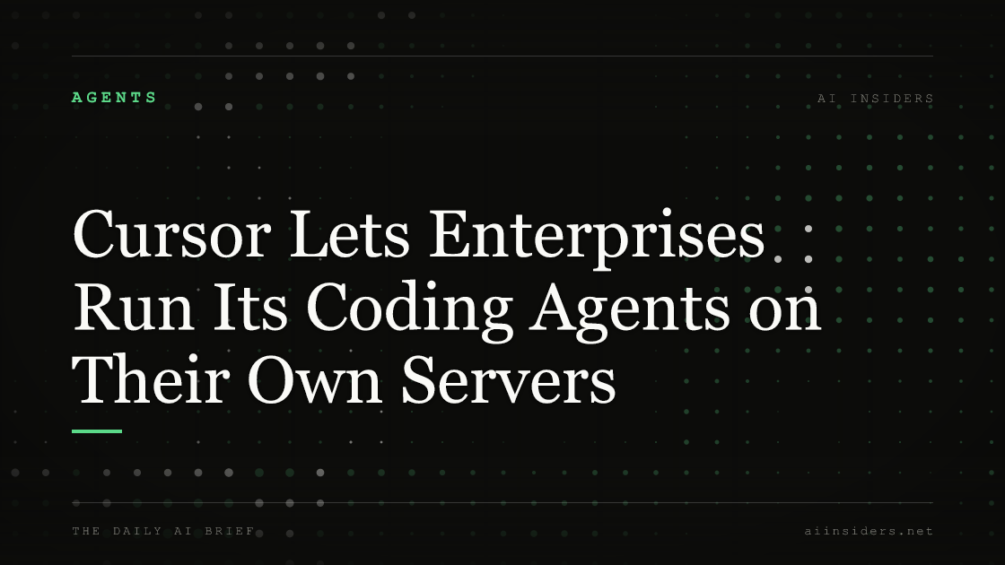 Cursor Lets Enterprises Run Its Coding Agents on Their Own Servers, featured image for AI Insiders
