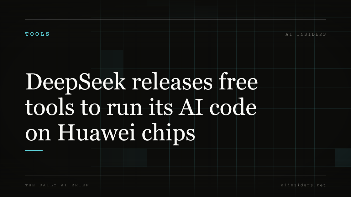 DeepSeek releases free tools to run its AI code on Huawei chips, featured image for AI Insiders