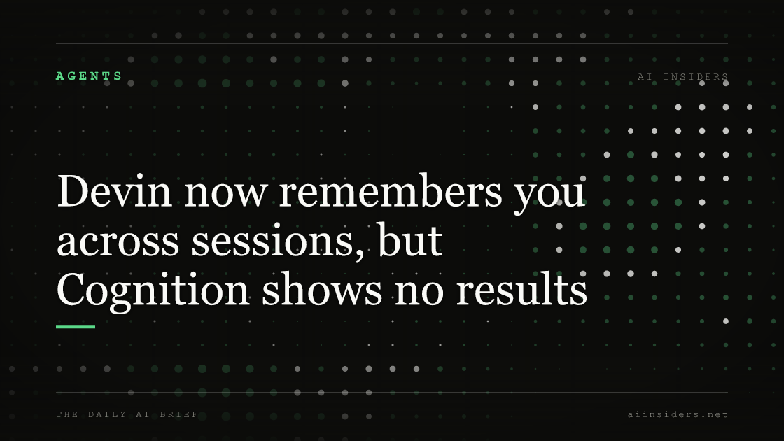 Devin now remembers you across sessions, but Cognition shows no results, featured image for AI Insiders