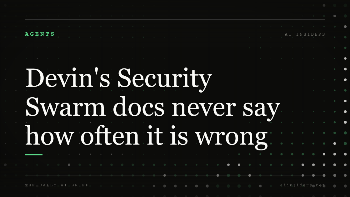 Devin's Security Swarm docs never say how often it is wrong, featured image for AI Insiders