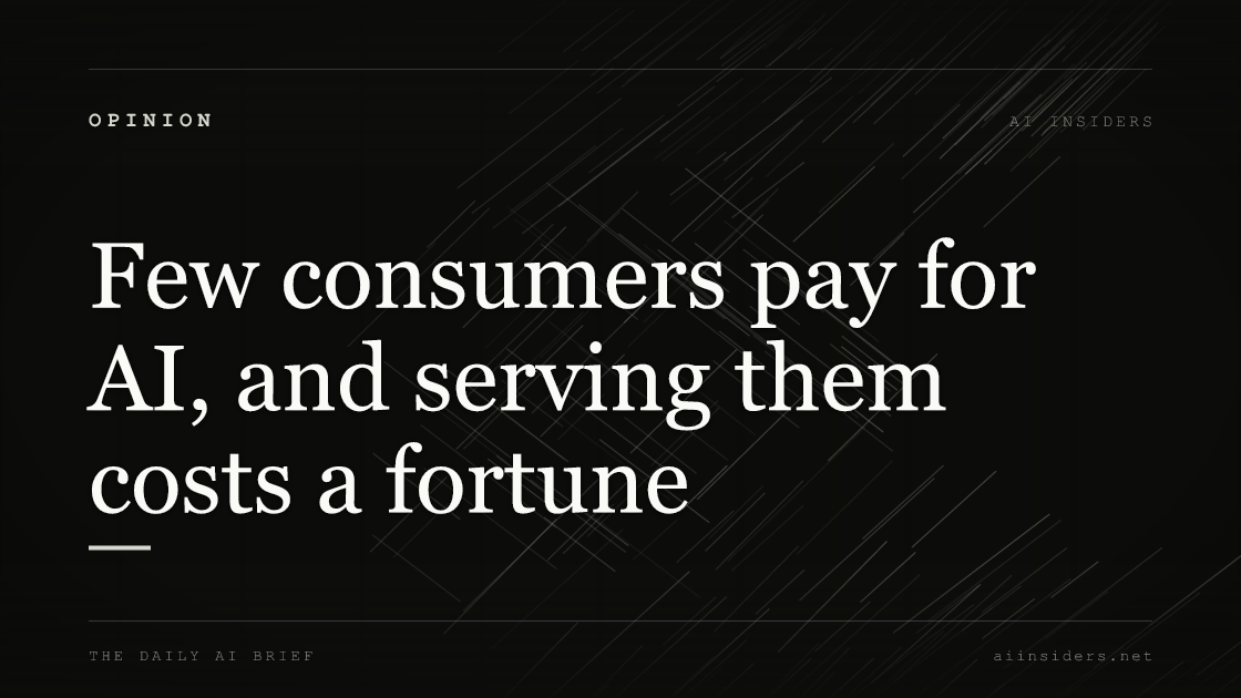 Few consumers pay for AI, and serving them costs a fortune, featured image for AI Insiders