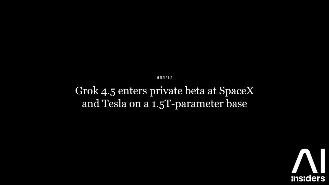 Grok 4.5 enters private beta at SpaceX and Tesla on a 1.5T-parameter base — featured image for AI Insiders