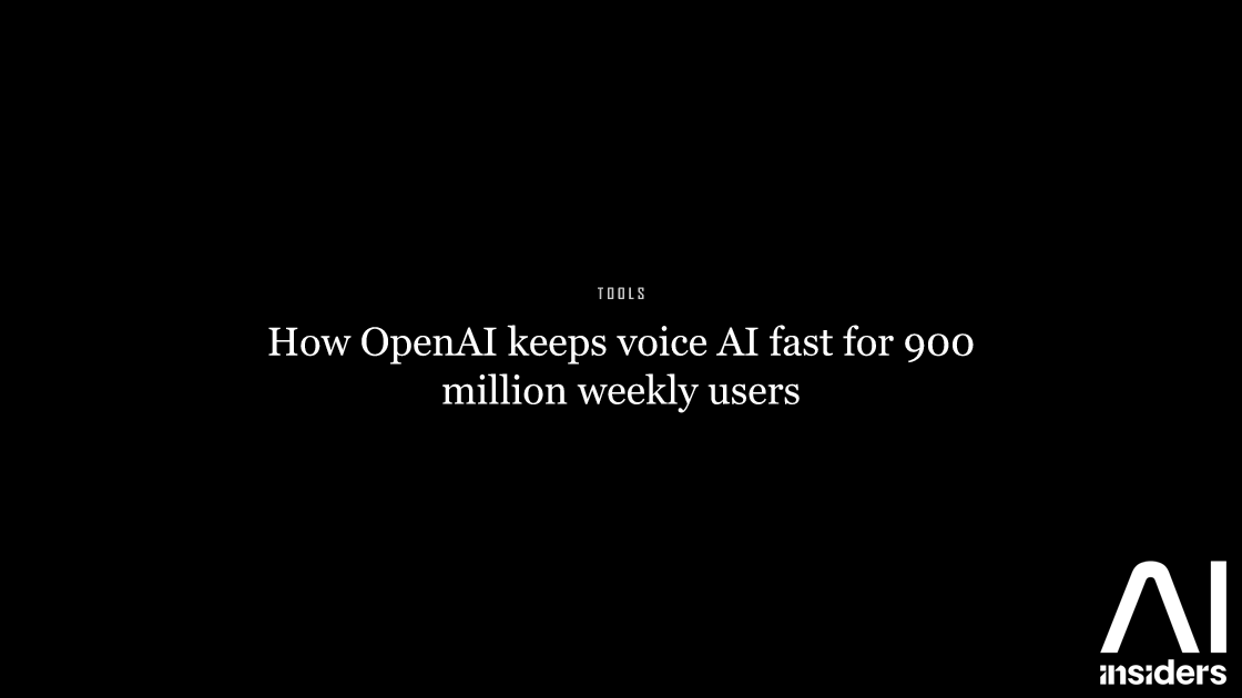 How OpenAI keeps voice AI fast for 900 million weekly users — featured image for AI Insiders