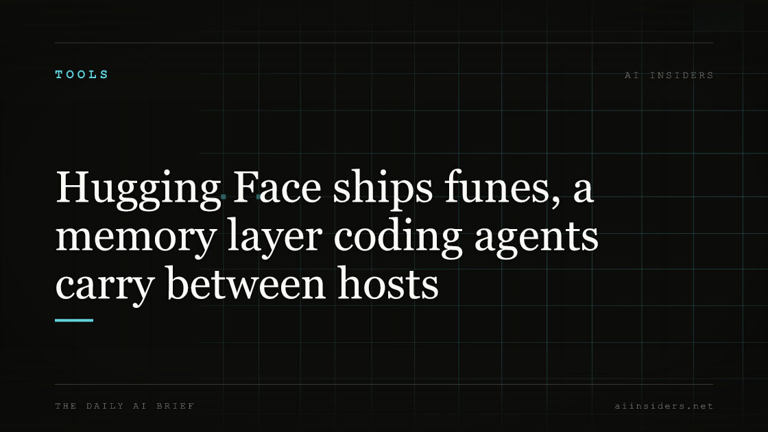Hugging Face ships funes, a memory layer coding agents carry between hosts, featured image for AI Insiders