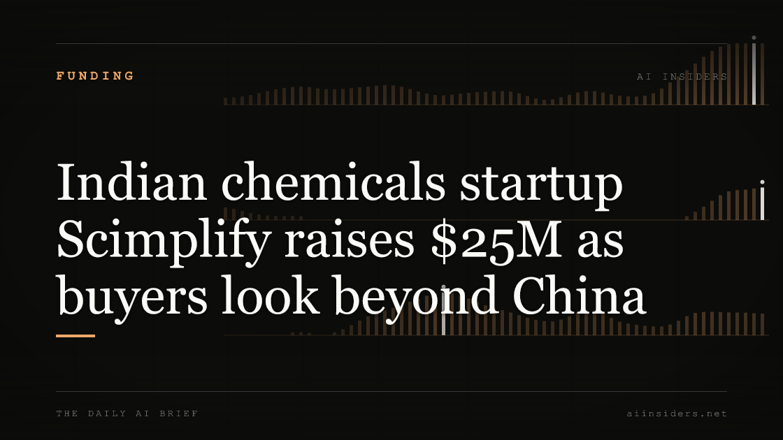 Indian chemicals startup Scimplify raises $25M as buyers look beyond China, featured image for AI Insiders