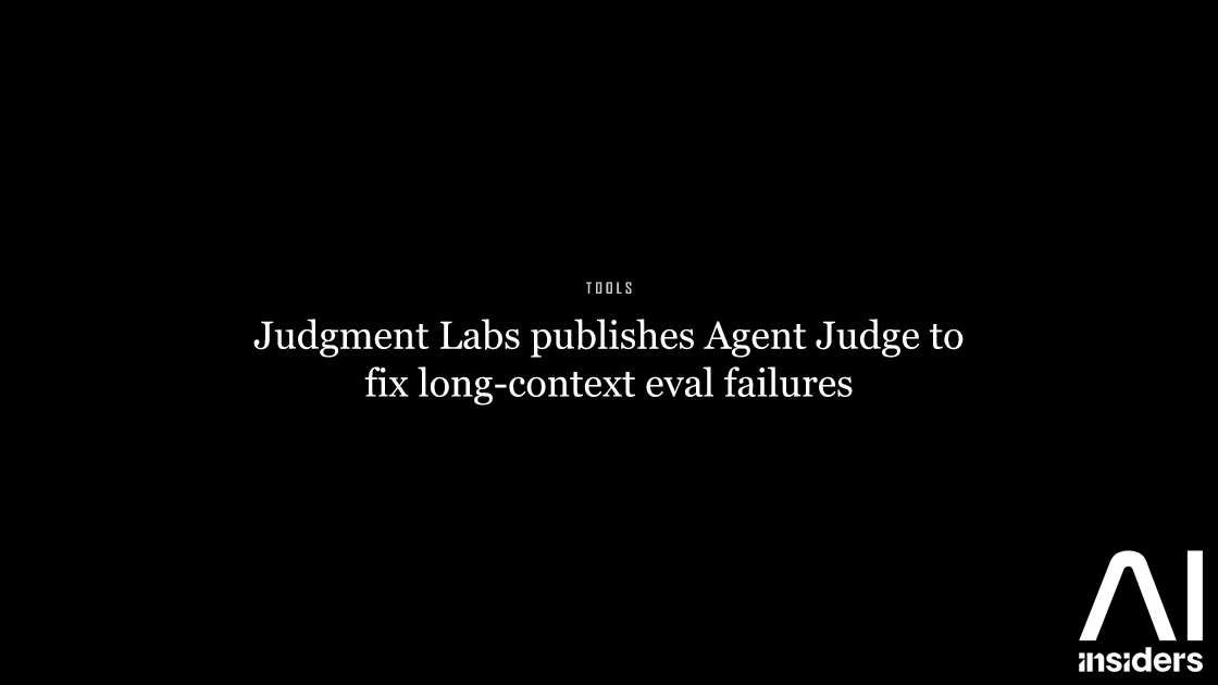 Judgment Labs publishes Agent Judge to fix long-context eval failures — featured image for AI Insiders