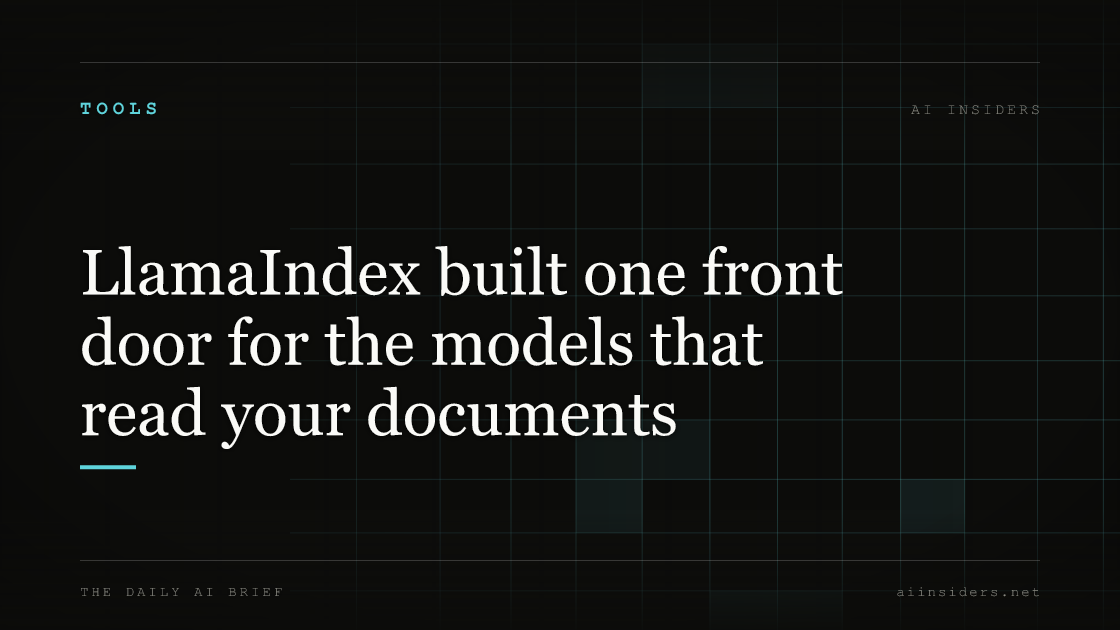 LlamaIndex built one front door for the models that read your documents, featured image for AI Insiders