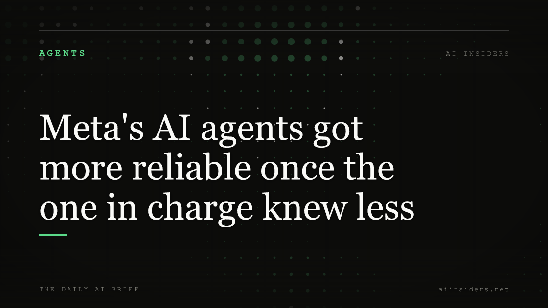 Meta's AI agents got more reliable once the one in charge knew less, featured image for AI Insiders