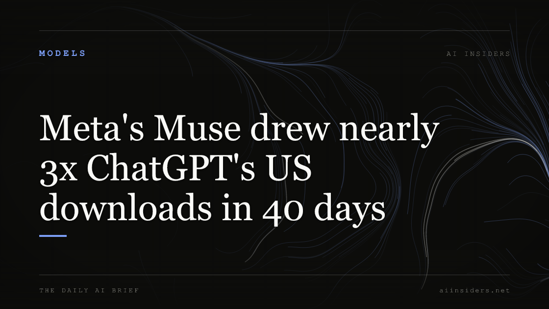 Meta's Muse drew nearly 3x ChatGPT's US downloads in 40 days, featured image for AI Insiders