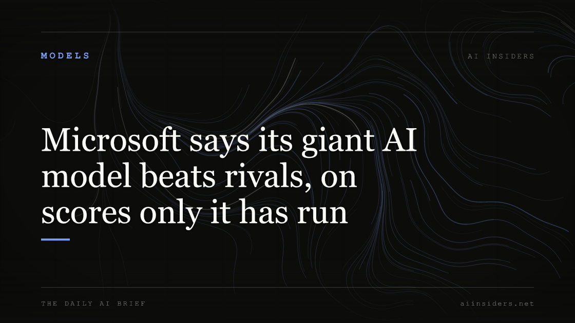Microsoft says its giant AI model beats rivals, on scores only it has run, featured image for AI Insiders