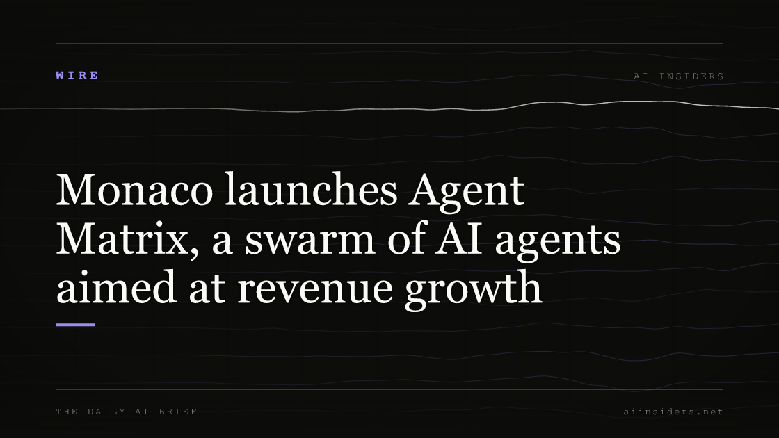 Monaco launches Agent Matrix, a swarm of AI agents aimed at revenue growth, featured image for AI Insiders