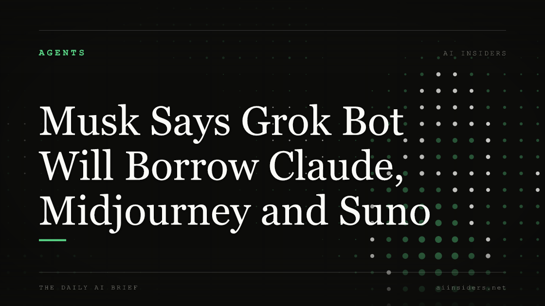 Musk Says Grok Bot Will Borrow Claude, Midjourney and Suno, featured image for AI Insiders
