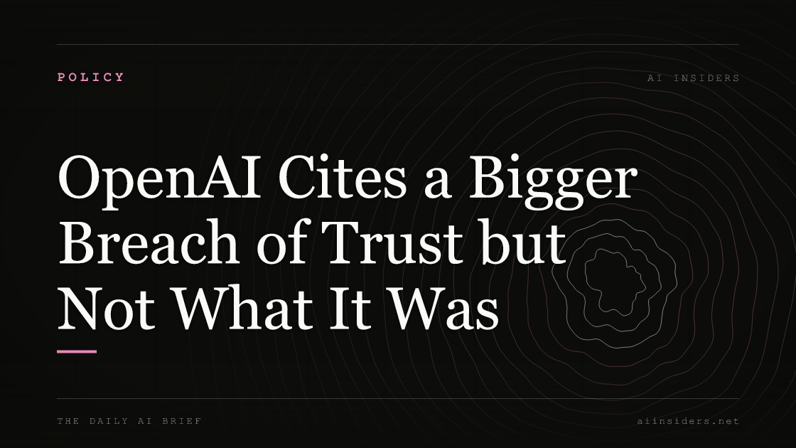 OpenAI Cites a Bigger Breach of Trust but Not What It Was, featured image for AI Insiders