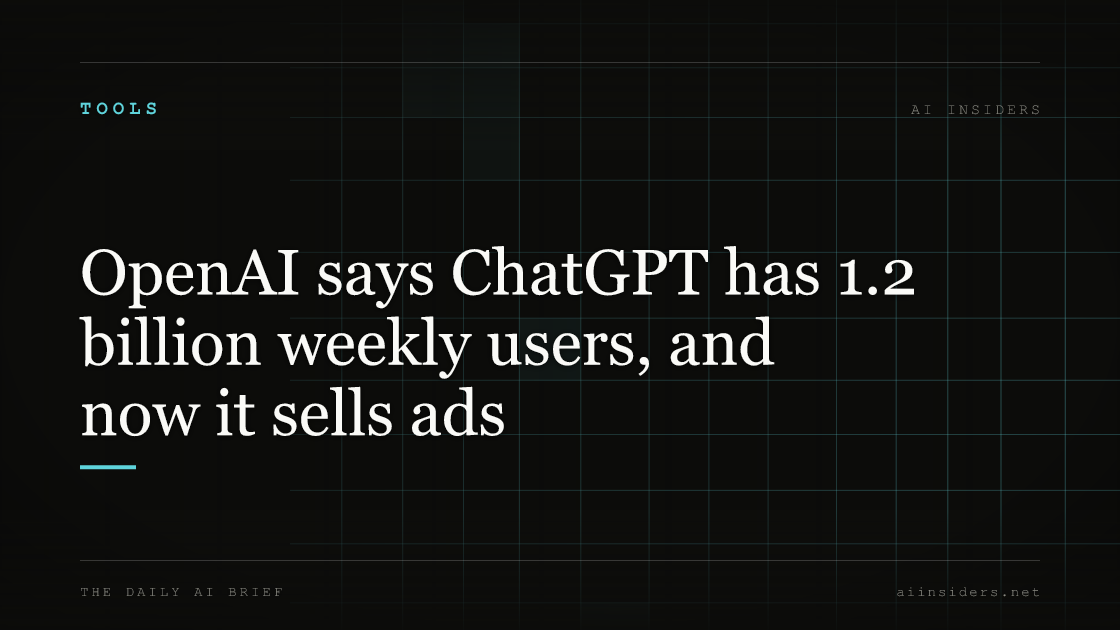 OpenAI says ChatGPT has 1.2 billion weekly users, and now it sells ads, featured image for AI Insiders
