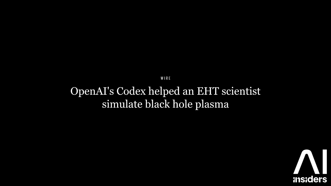 OpenAI's Codex helped an EHT scientist simulate black hole plasma — featured image for AI Insiders