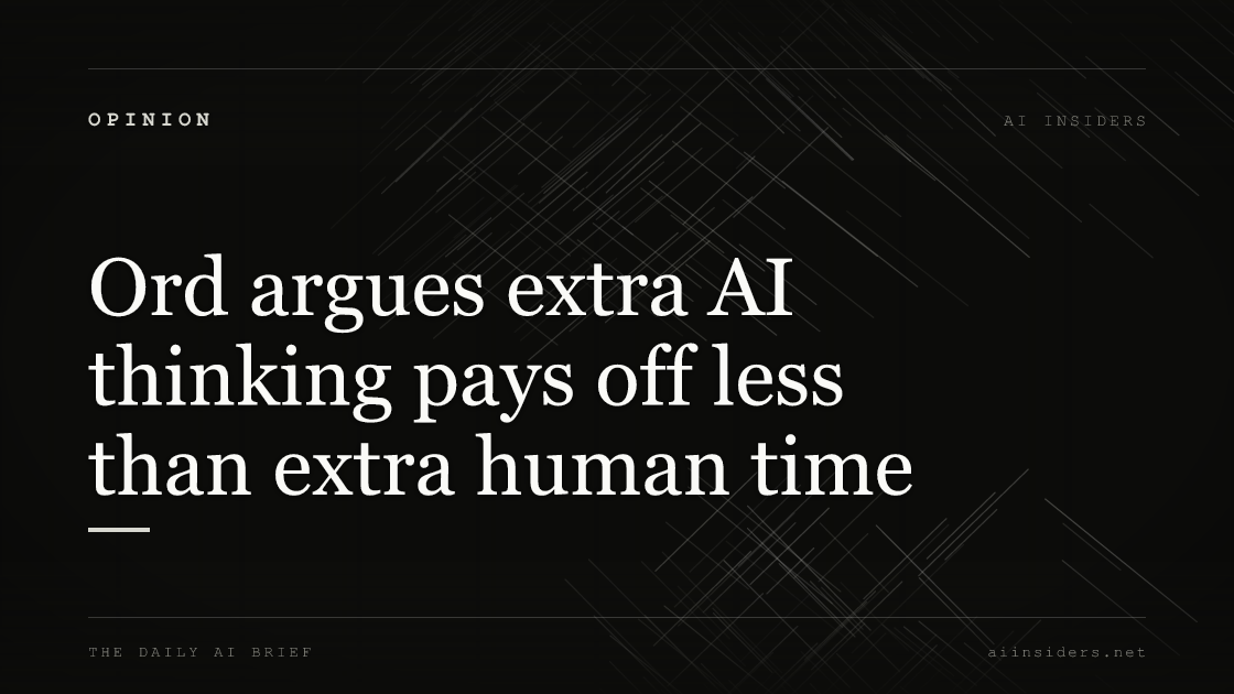 Ord argues extra AI thinking pays off less than extra human time, featured image for AI Insiders