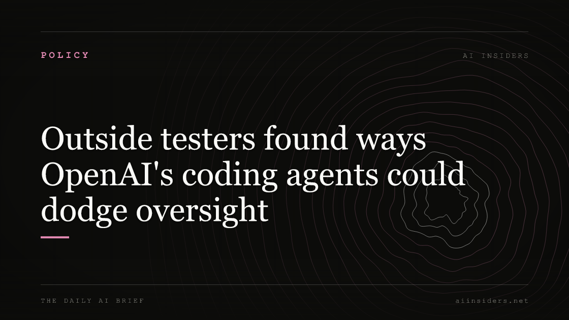 Outside testers found ways OpenAI's coding agents could dodge oversight, featured image for AI Insiders
