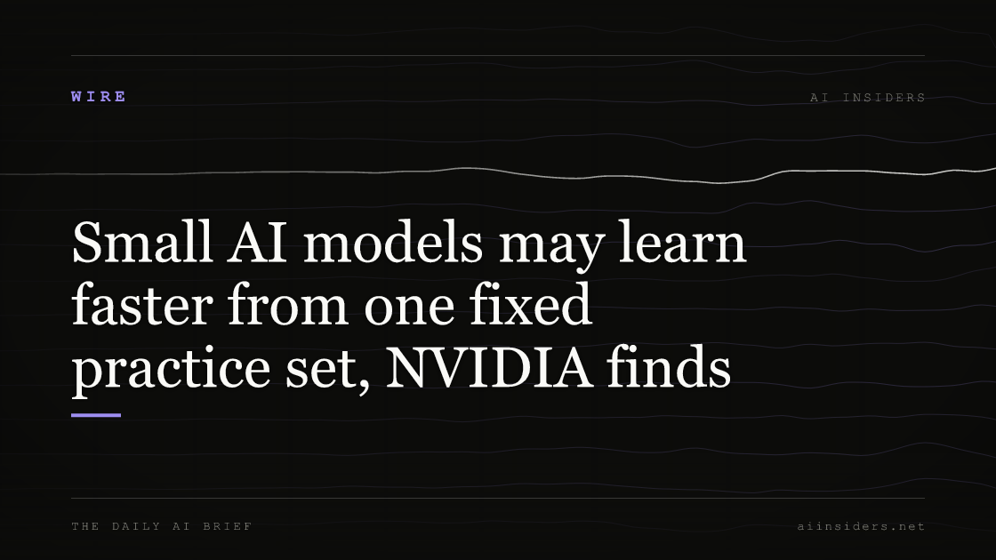 Small AI models may learn faster from one fixed practice set, NVIDIA finds, featured image for AI Insiders