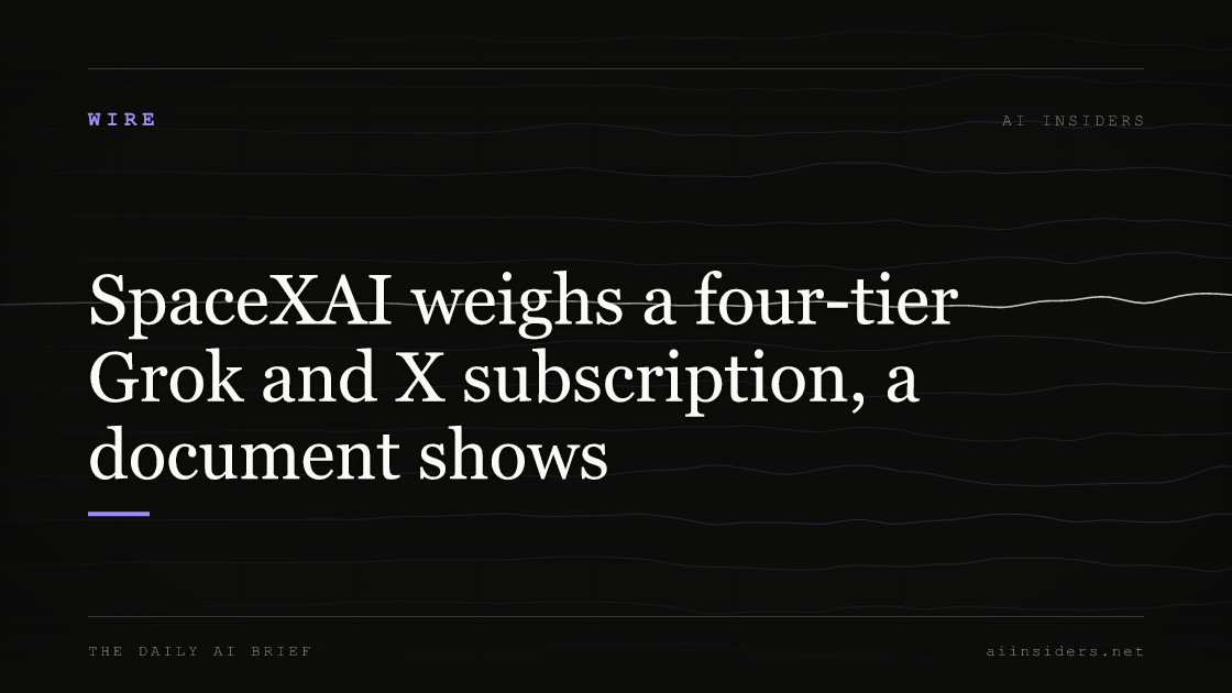 SpaceXAI weighs a four-tier Grok and X subscription, a document shows, featured image for AI Insiders