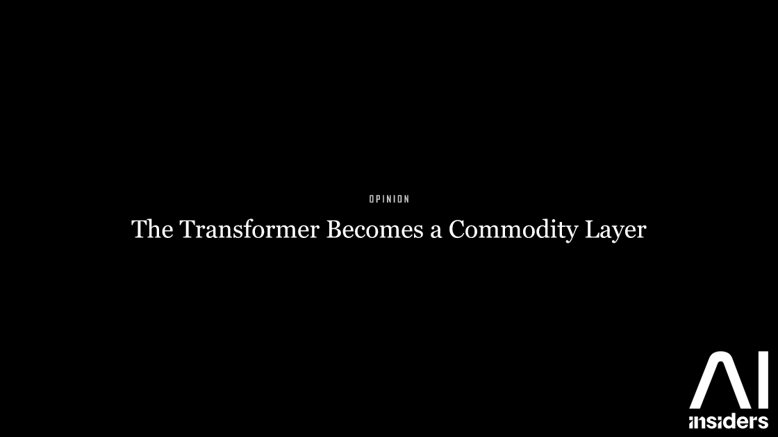 The Transformer Becomes a Commodity Layer — featured image for AI Insiders