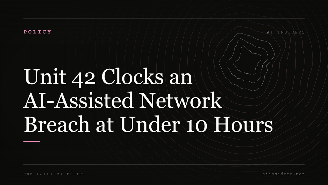 Unit 42 Clocks an AI-Assisted Network Breach at Under 10 Hours, featured image for AI Insiders