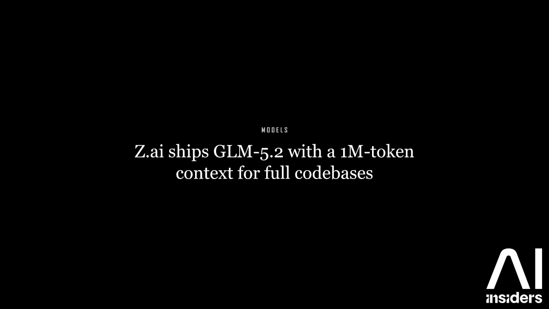 Z.ai ships GLM-5.2 with a 1M-token context for full codebases — featured image for AI Insiders